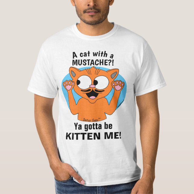 DU MÅSTE VARA KATTEN PÅ MIG! Rolig Tecknad Mustasc T Shirt (Framsida)