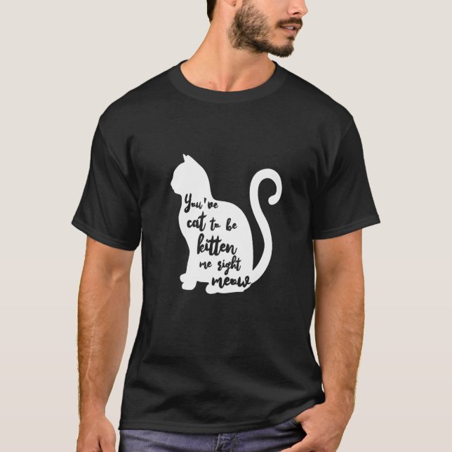 Du måste vara kattunge för mig just nu T-Shirt Pre (Framsida)