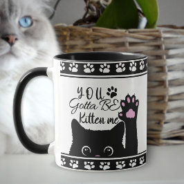 Du måste vara kattunge mig Cat Mönster Mugg