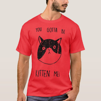 Du måste vara Kitten... Kitten Cat Lover Vint T Shirt