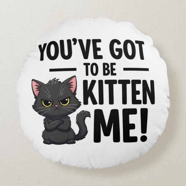 Du måste vara Kitten Me Rund Kudde (Framsidan)