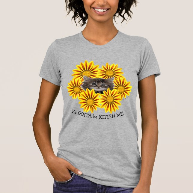 Du måste vara kitten mig! Söt Gult Solblommor T Shirt (Framsida)
