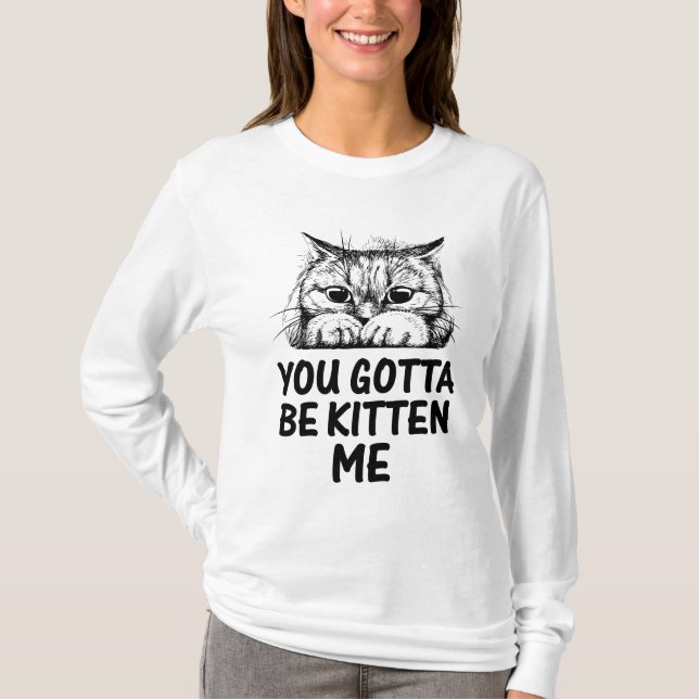 Du måste vara kitten mig! t shirt (Framsida)