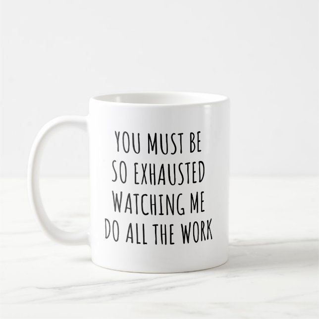Du måste vara så utmattad att titta på ett fantast kaffemugg (Vänster)
