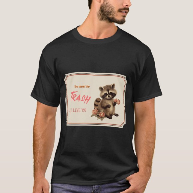 Du måste vara skräp för jag gillar dig t shirt (Framsida)