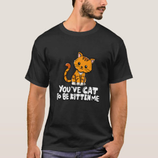 Du måste vara sötsak för mig gullig katt katt katt t shirt