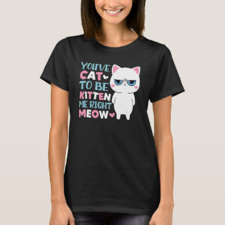 Du måste vara sötsak för mig Mjao Kisse Katt T Shirt