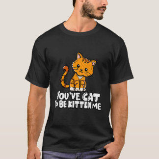 Du måste vara sötsak för mig söt katt katt Kattäg T Shirt