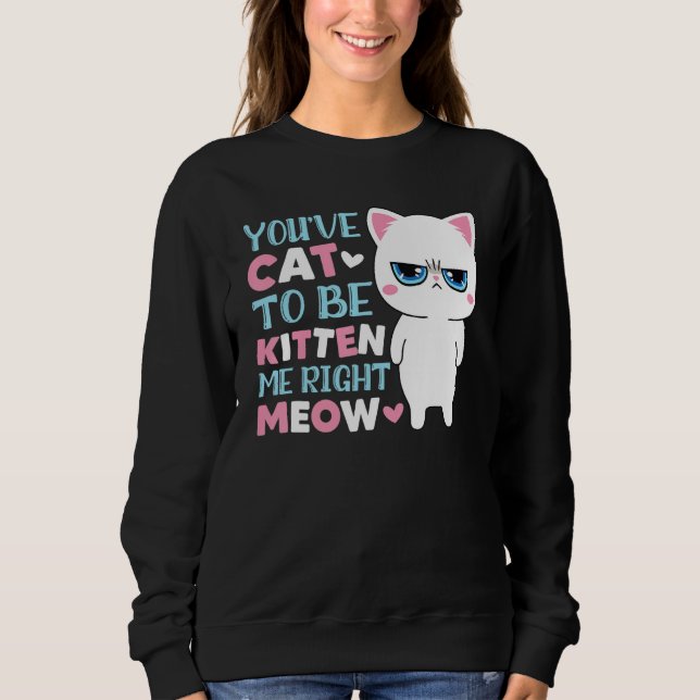 Du måste vara sötsak meow Kitty Cat T Shirt (Framsida)