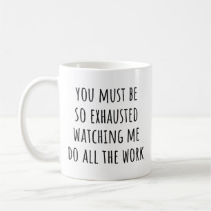 Du Måste Vara Uttröttad Av Att Titta På Mig Rolig Kaffemugg
