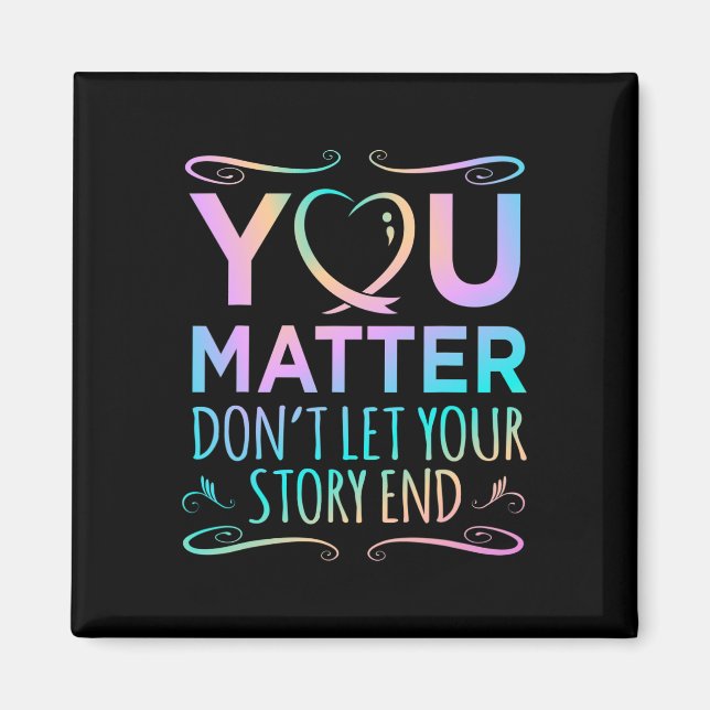 Du matar ut Lycklig Suicide Awareness Support Grap Magnet (Framsidan)