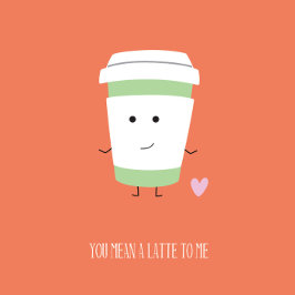 Du Menar Ett Latte Alla Hjärtans Dag Kort