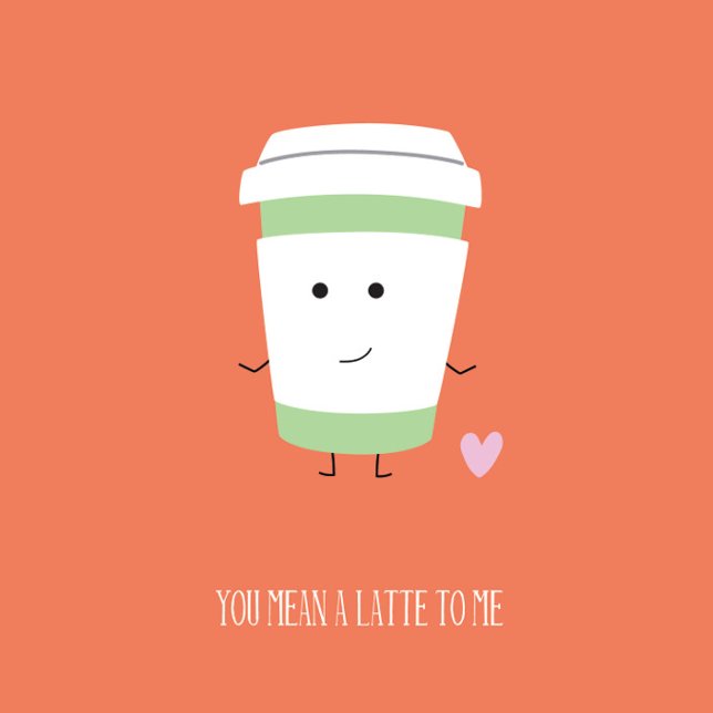 Du Menar Ett Latte Alla Hjärtans Dag Kort (Skapare uppladdad)