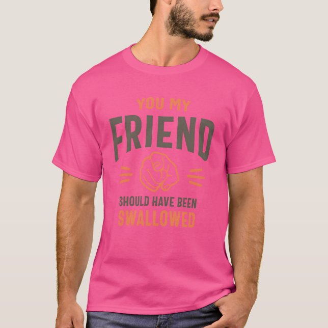 Du min vän Funny Sarkastic Humor familj T Shirt (Framsida)