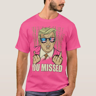 Du missade Donald Trump Funny T Shirt