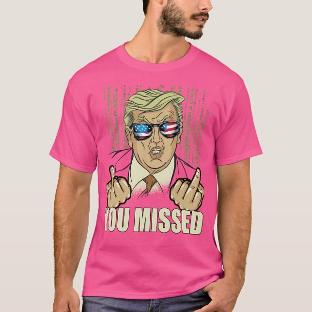 Du missade Donald Trump Funny T Shirt (Framsida)