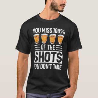 Du missar 100 av de stötar du inte dricker t shirt