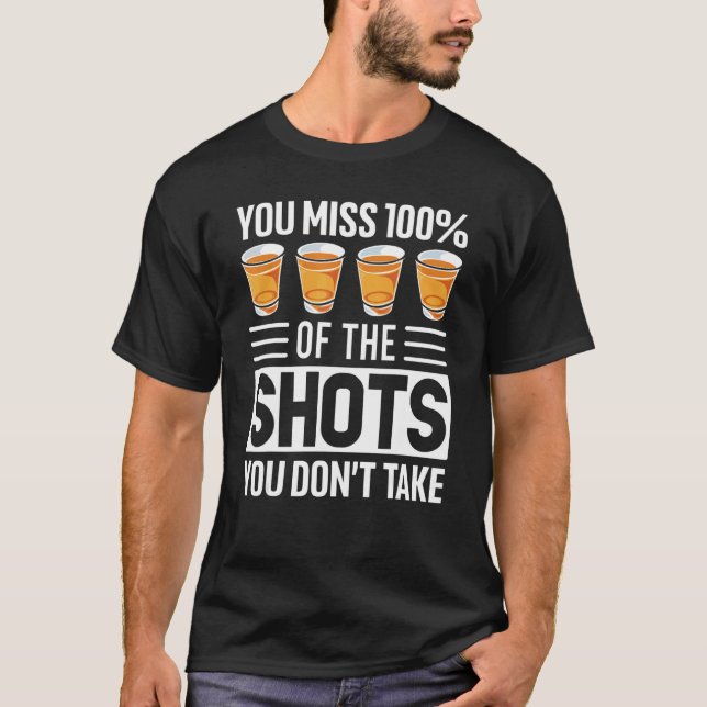 Du missar 100 av de stötar du inte dricker t shirt (Framsida)