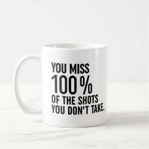 Du missar 100% av de stötar du inte tar kaffemugg