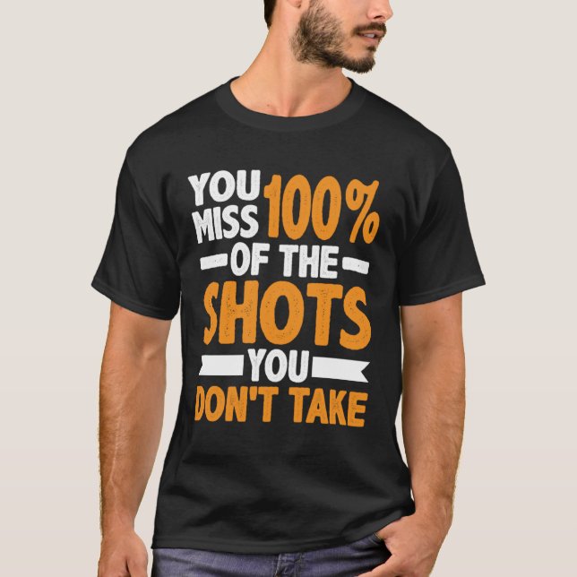 Du missar 100 av de stötar du inte tar t shirt (Framsida)