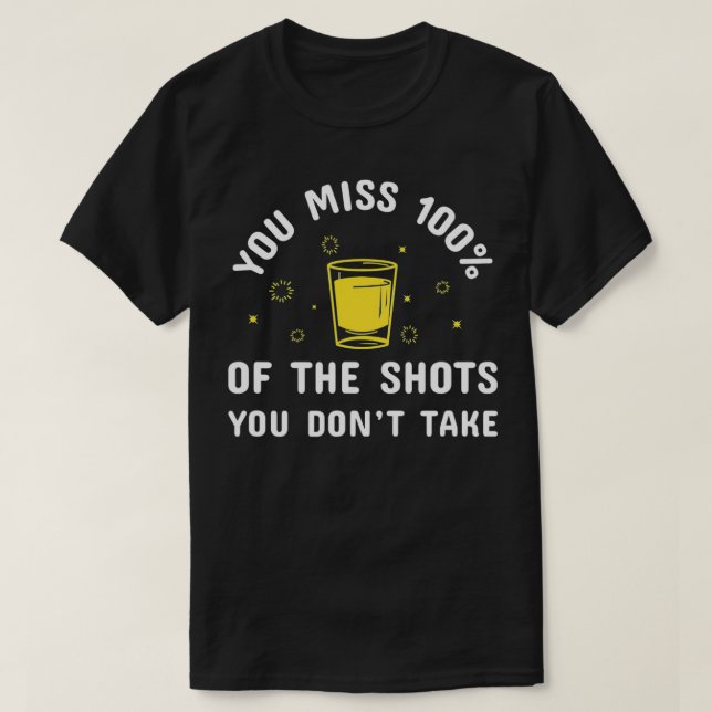 Du missar 100 procent av alkoholbilderna du inte g t shirt (Design framsida)