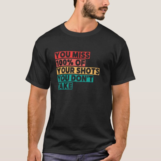 Du Missar 100 Skott Du Inte Tar T Shirt (Framsida)
