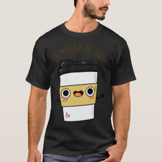 Du Mocha Me Lycklig Cute Kaffe Pun 1 T Shirt