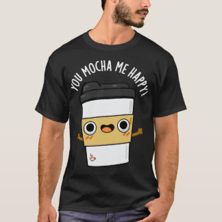Du Mocha Me Lycklig Cute Kaffe Pun T Shirt