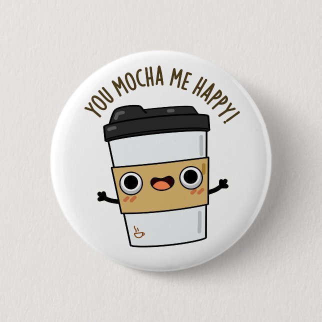 Du Mocha Me Lycklig Funny Coffee Pun Knapp (Framsida)