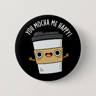 Du Mocha Me Lycklig Funny Coffee Pun Mörk BG Knapp