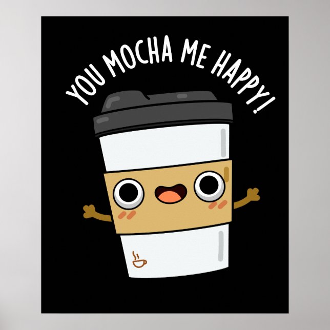 Du Mocha Me Lycklig Funny Coffee Pun Mörk BG Poster (Framsidan)