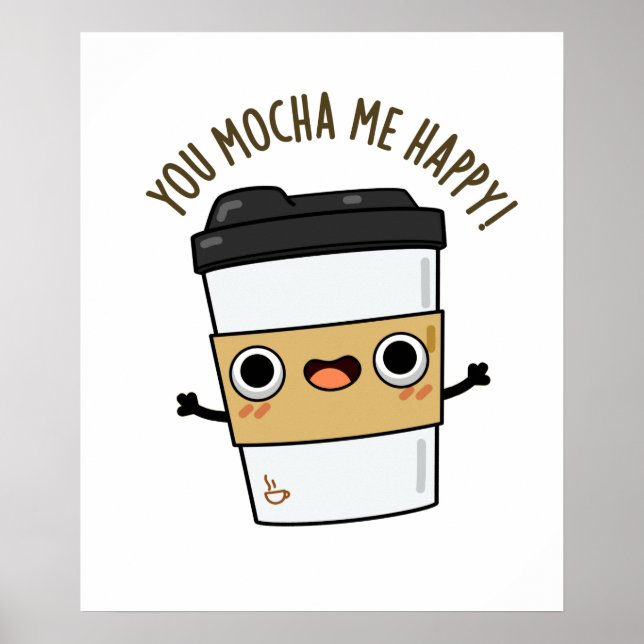 Du Mocha Me Lycklig Funny Coffee Pun Poster (Framsidan)