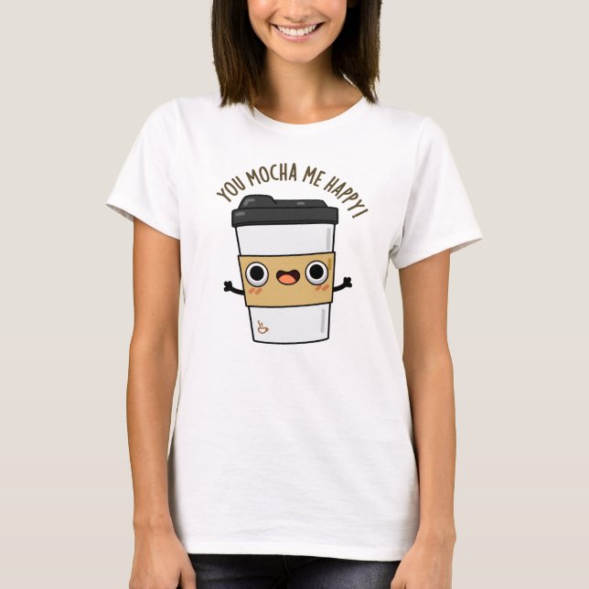Du Mocha Me Lycklig Funny Coffee Pun T Shirt (Framsida)