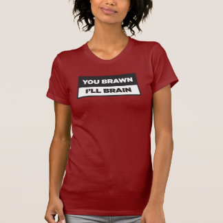 Du Muskler. Jag Hjärna. T Shirt
