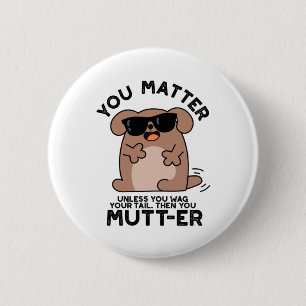 Du Mutter Funny Positive Hund Pun Knapp