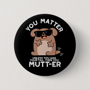 Du Mutter Funny Positive Hund Pun Knapp