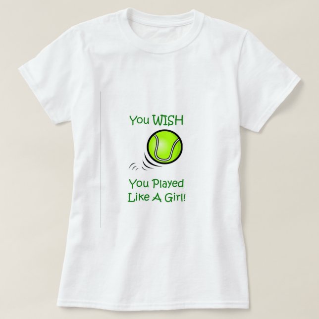 Du önskar att du lekte något liknande en flicka - tee shirt (Design framsida)