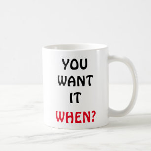 Du önskar det. When? Kaffemugg