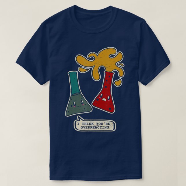 Du överreagerar kemi Chemical Science Ch T Shirt (Design framsida)