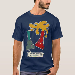 Du överreagerar kemi Chemical Science Ch T Shirt