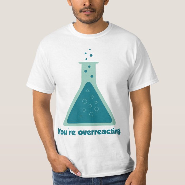 Du överreagerar kemi Science Beaker T-shirt (Framsida)