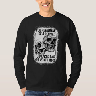 Du påminner mig om en blekt penny t shirt