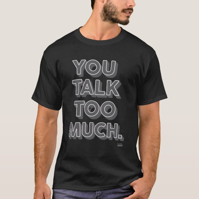 Du pratar för mycket t shirt (Framsida)