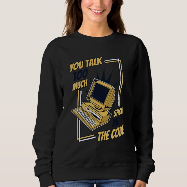 Du Pratar För Mycket Visa Mig Koden Coder Mjukvara T Shirt (Framsida)