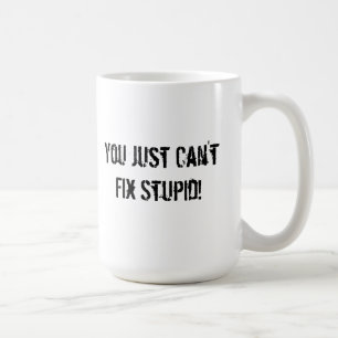 Du precis kan inte fixa dumt! kaffemugg