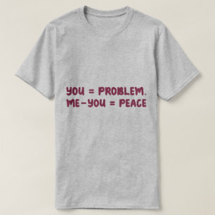 Du = Problem Jag - Du = Fred Rolig Mattekvot T Shirt