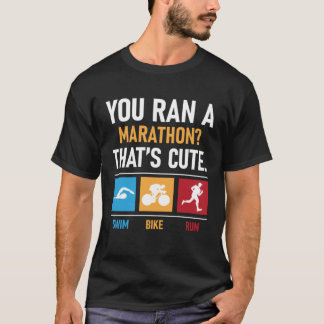 Du Ran en maraton som är Cute Triathlon Marathon T Shirt