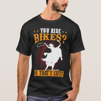 Du ride Bikes Oh, det är Cute Bull Rider T Shirt