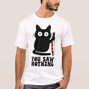 Du såg inget mordstrålande katt Blood Knivar T Shirt