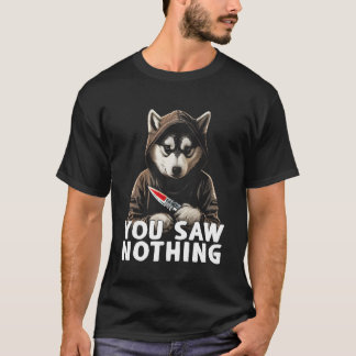 Du såg inget roligt, mörkt Husky med Knivar T Shirt
